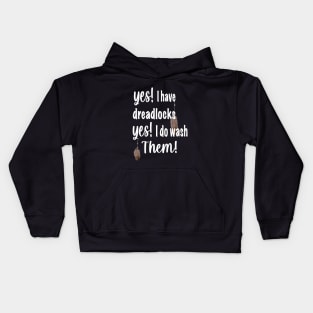 Yes i have dreads, yes i do wash them. Kids Hoodie